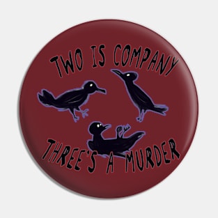 Two Is Company Three's A Murder (Crows) Pin