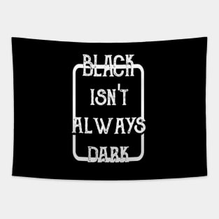 Black Isn't Always Dark Tapestry