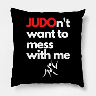 Judon't want to mess with me. Funny Judo Martial Arts T-Shirt Pillow