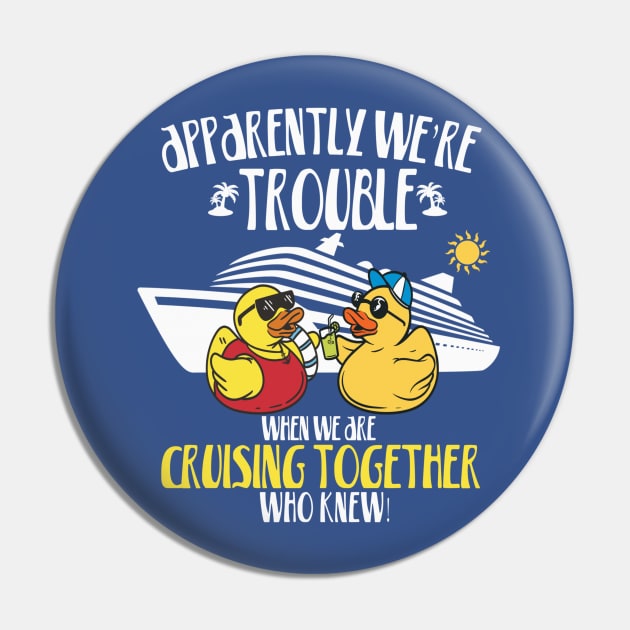 Apparently We're Trouble - Cruising Passenger Group Family Vacation Trip Holiday Pin by Sassee Designs