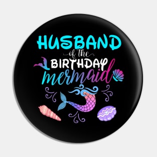 Husband Of The Birthday Mermaid Matching Family Pin