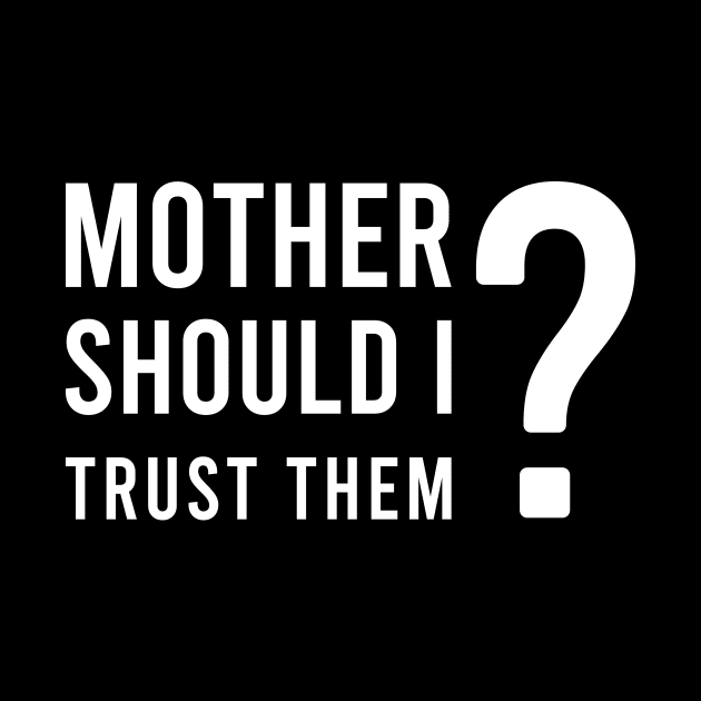 Mother should I trust them by Saytee1