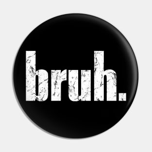 Bruh Pin