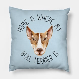 Home is Where My Bull Terrier Is Dog Breed Lover Watercolor Pillow