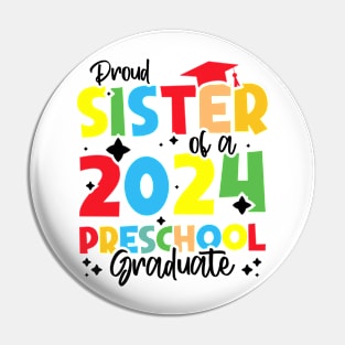 Proud Sister of a 2024 Preschool Graduate, Funny preschool Graduation Pin