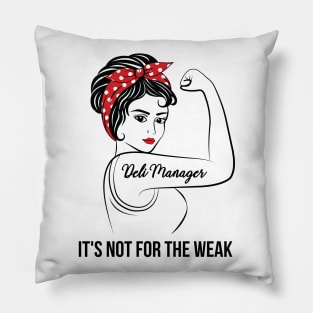 Deli Manager Not For Weak Pillow