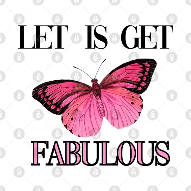 Let is get fabulous by Carolina Cabreira