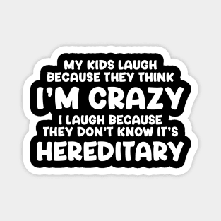 Crazy is Hereditary Magnet