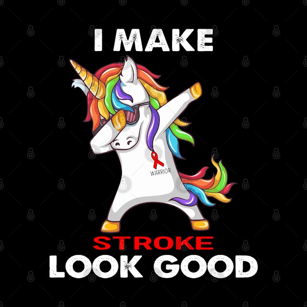 I Make Stroke Look Good Support Stroke Warrior Gifts by ThePassion99