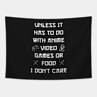 Unless It Has To Do With Anime Video Games or Food Tapestry