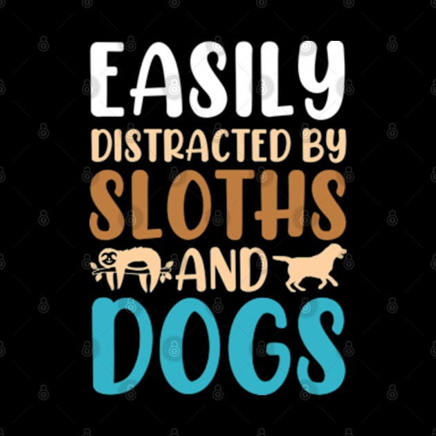 Easily Distracted By Sloths And Dogs by ZENAMAY