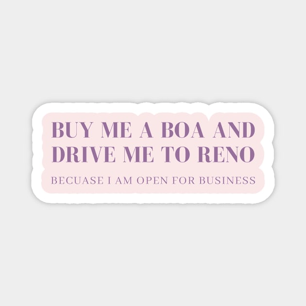 Buy me a boa and drive me to Reno Magnet by yourstruly