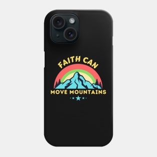 Faith Can Move Mountains - Christian Saying Phone Case