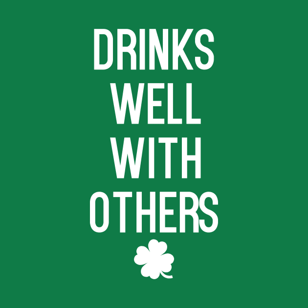 Drinks Well With Others T-Shirt by cleverth