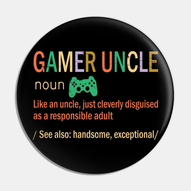 Gamer Uncle Like A Uncle Just Coleverly Disguised As A Responsible Adult Also Handsome Exceptional Pin by bakhanh123