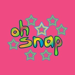 oh snap T-Shirt