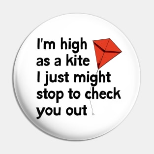 I'm high as a kite Pin