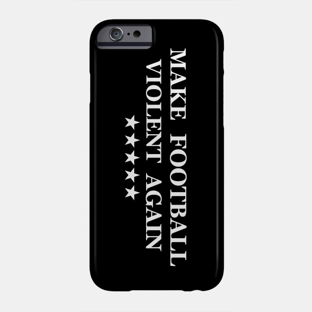 Make Football Violent Again Nfl Phone Case Teepublic