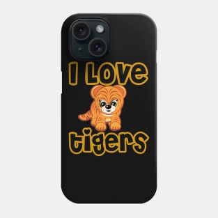 I love tigers Phone Case