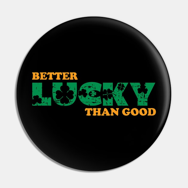 Better Lucky Than Good Pin by GW Designs