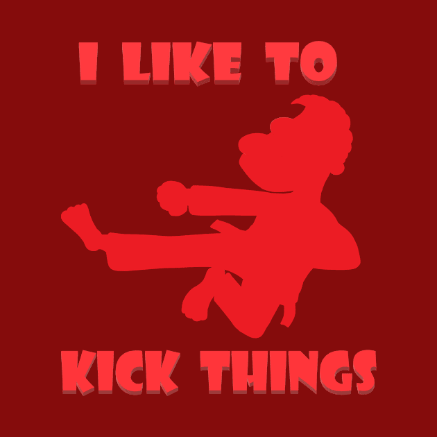 I Like to Kick Things red by KJKlassiks