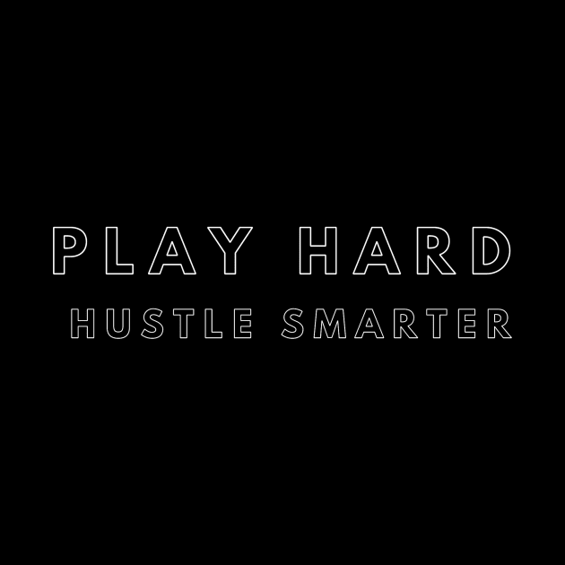 Play Hard, Hustle Smarter (white outline text) by PersianFMts