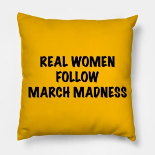 Real Women Follow March Madness Pillow