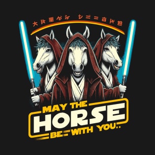 May the Horse be with You T-Shirt