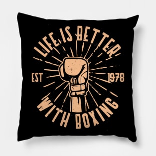 Life is better with boxing Pillow