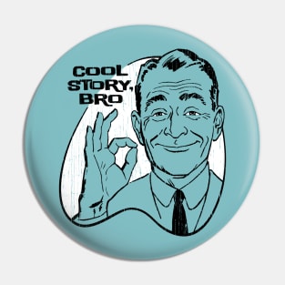 Cool Story, Bro Pin