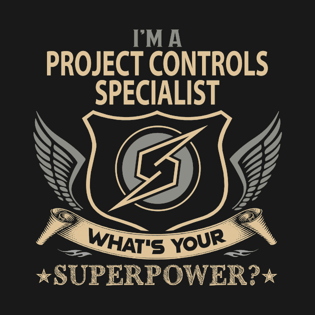 Project Controls Specialist T Shirt - Superpower Gift Item Tee by Cosimiaart