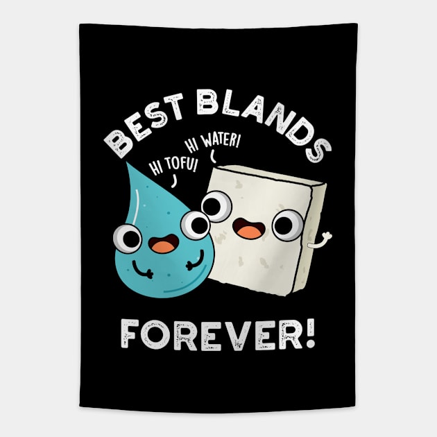 Best Blands Forever Cute Tofu Water Pun Tapestry by punnybone