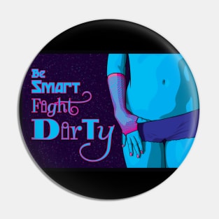 Be Smart / Fight Dirty - Hotpants Pin