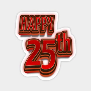 Happy 25th Birthday 3D Bold Text Magnet