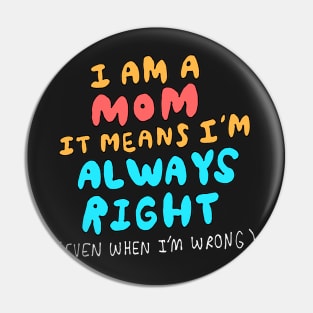 Moms Are Always Right Pin