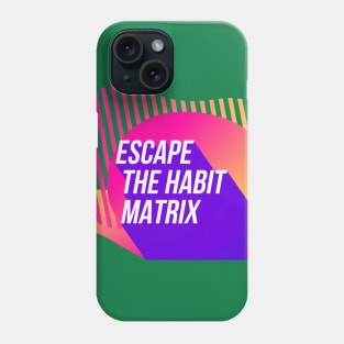Escape the Habit Matrix (color) Phone Case