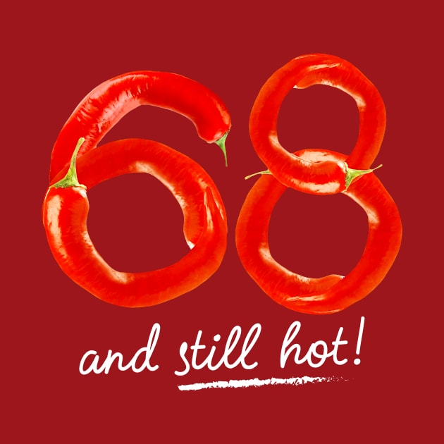 68th Birthday Gifts - 68 Years and still Hot by BetterManufaktur