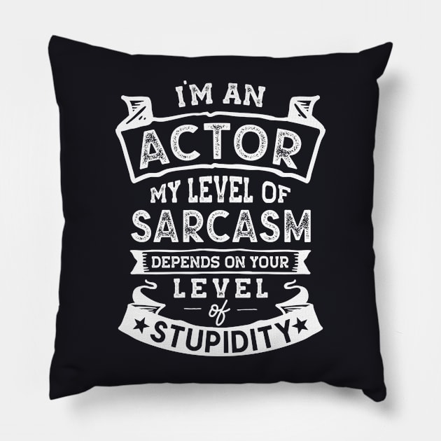 My Level of Sarcasm | Funny Actor Pillow by TeePalma
