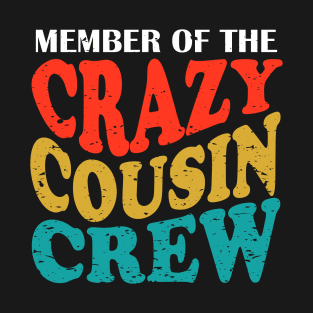 Member Of The Crazy Cousin Crew T-Shirt