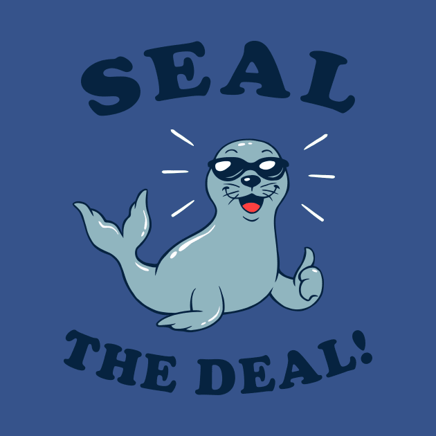 Seal The Deal by dumbshirts