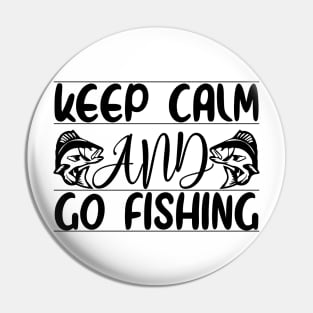 Keep Calm And Go Fishing Pin