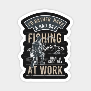 Funny Bad Day Fishing Better Than Good Day at Work Magnet