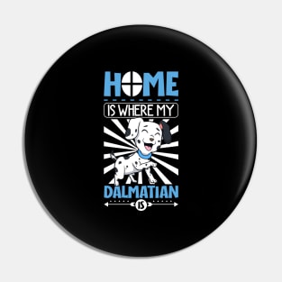 Home is where my Dalmatian is - Dalmatian Pin