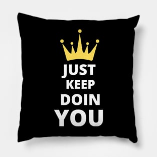 Just Keep Doin You - Text With Crown Dark Design Pillow