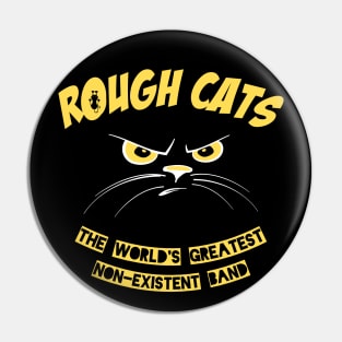 Rough Cats - The World's Greatest Non-Existent Band Pin
