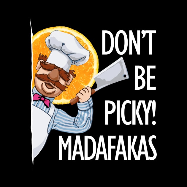 Don't Be Picky by SERVASTEAK