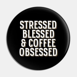 'Stressed Blessed & Coffee Obsessed' Cool Coffee Gift Pin