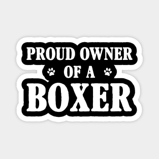 Proud Owner Of A Boxer Magnet