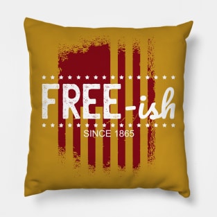 Freeish since 1865 Pillow