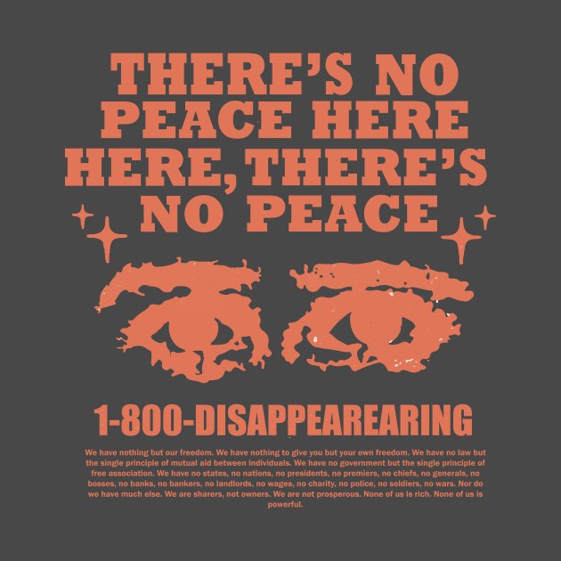 NO PEACE HERE by I Do Give A Shirt